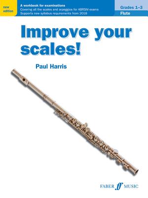 Improve Your Scales! Flute, Grades 1-3: A Workbook for Examinations (Faber Edition: Improve Your Scales!) Cover Image