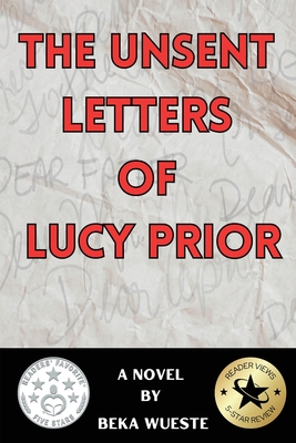 The Unsent Letters of Lucy Prior By Beka Wueste, Liz Pipher (Editor) Cover Image
