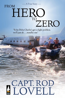 From Hero to Zero: The truth behind the ditching of DC-3, VH-EDC in Botany Bay that saved 25 lives By Capt Rod Lovell Cover Image