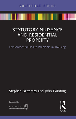 Statutory Nuisance and Residential Property: Environmental Health Problems in Housing (Routledge Focus on Environmental Health)