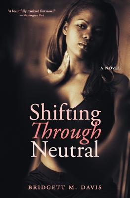 Shifting Through Neutral By Bridgett M. Davis Cover Image