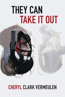 They Can Take It Out By Cheryl Clark Vermeulen Cover Image