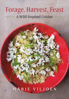 Forage, Harvest, Feast: A Wild-Inspired Cuisine Cover Image