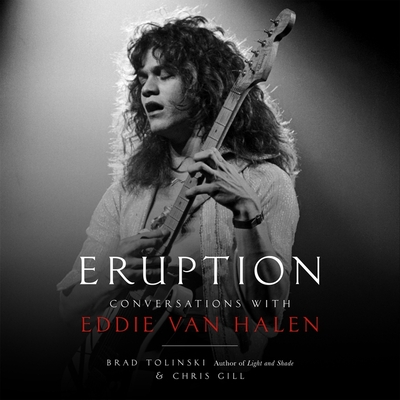 Eruption: Conversations with Eddie Van Halen By Brad Tolinski, Brad Tolinski (Read by), Chris Gill Cover Image