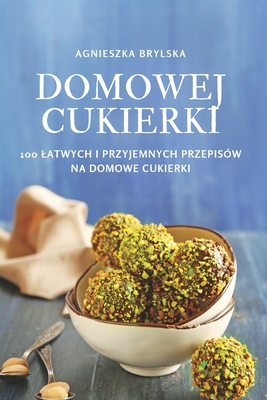 Domowej Cukierki By Agnieszka Brylska Cover Image