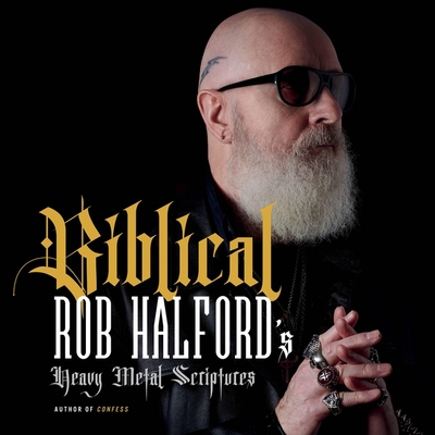 Biblical: Rob Halford's Heavy Metal Scriptures Cover Image