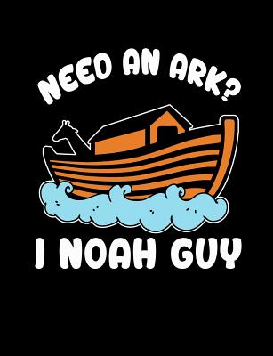 need a ark i noah guy