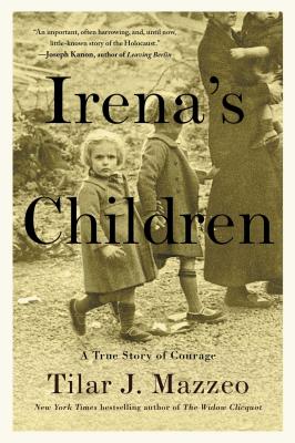 Irena's Children: The Extraordinary Story of the Woman Who Saved 2,500 Children from the Warsaw Ghetto Cover Image