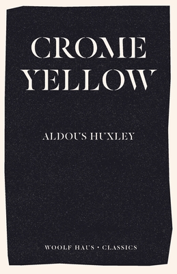 Crome Yellow (Woolf Haus Classics)