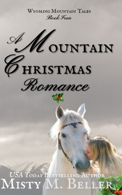 A Mountain Christmas Romance (Wyoming Mountain Tales #4) By Misty M. Beller Cover Image