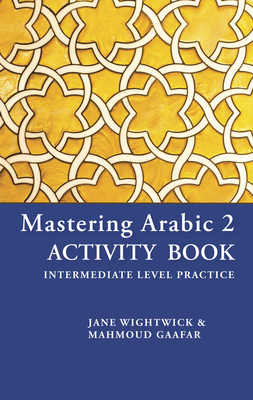 Mastering Arabic 2 Activity Book By Mahmoud Gaafar Cover Image