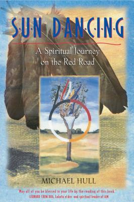 Sun Dancing: A Spiritual Journey on the Red Road Cover Image