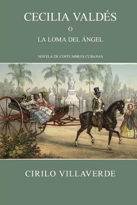 Cecilia Valdés o la loma del Ángel By Cirilo Villaverde Cover Image
