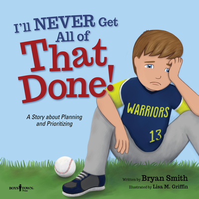 I'll Never Get All of That Done!: A Story about Planning and Prioritizing Volume 8 (Executive Function #8)