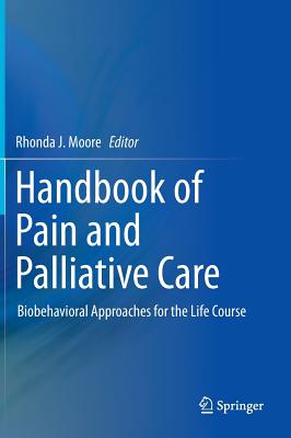 Handbook of Pain and Palliative Care: Biobehavioral Approaches for the Life Course Cover Image