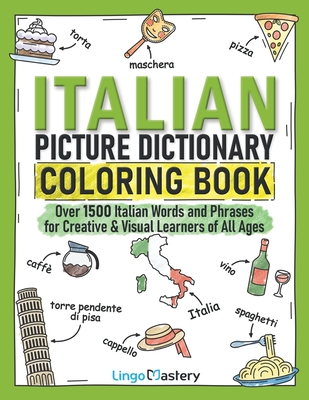Italian Picture Dictionary Coloring Book: Over 1500 Italian Words and Phrases for Creative & Visual Learners of All Ages (Color and Learn) Cover Image