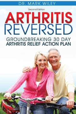Arthritis Reversed: Groundbreaking 30-Day Arthritis Relief Action Plan Cover Image