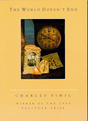 The World Doesn't End: A Pulitzer Prize Winner By Charles Simic Cover Image