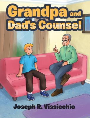 Grandpa and Dad's Counsel By Joseph R. Vissicchio Cover Image