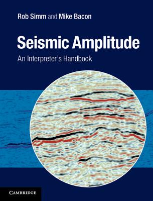Seismic Amplitude: An Interpreter's Handbook By Rob SIMM, Mike Bacon Cover Image