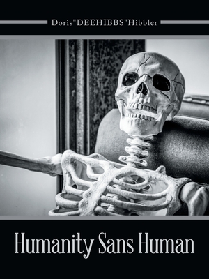 Humanity Sans Human By Dorisdeehibbs Hibbler Cover Image