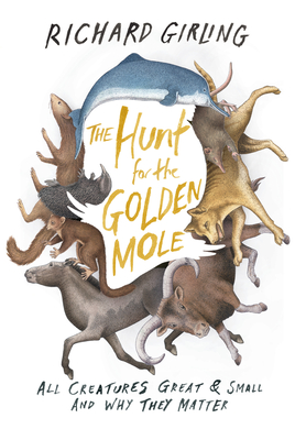 The Hunt for the Golden Mole: All Creatures Great & Small and Why They Matter Cover Image