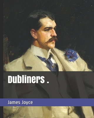 Dubliners .