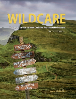WILDCARE, Working in Less than Desirable Conditions and Remote Environments, 2nd Edition By Frank Hubbell, Peter Lewis (Photographer), T. B. R. Walsh (Illustrator) Cover Image