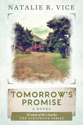 Tomorrow's Promise: Women of the Ozarks (Scrapbook #1) By Natalie R. Vice Cover Image