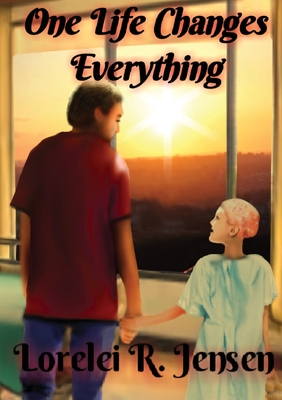 One Life Changes Everything By Lorelei R. Jensen Cover Image