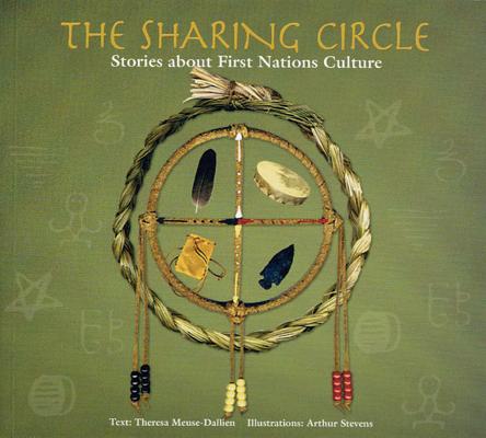 The Sharing Circle: Stories about First Nations Culture (Indigenous Knowledge)