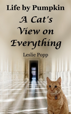 Life by Pumpkin: A Cat's View on Everything Cover Image