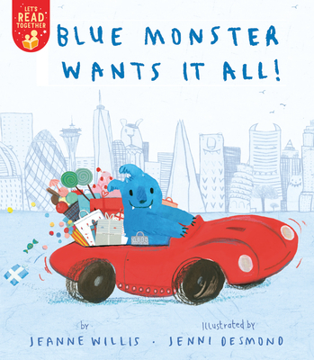 Blue Monster Wants It All! (Let's Read Together) By Jeanne Willis, Jenni Desmond (Illustrator) Cover Image
