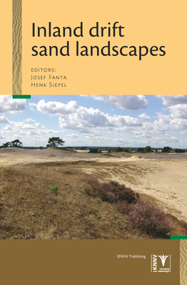 Inland Drift Sand Landscapes: Origin and History; Relief, Forest and Soil Development; Dynamics and Management By Josef Fanta, Henk Siepel Cover Image