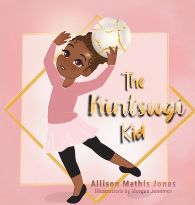 The Kintsugi Kid By Allison Mathis Jones Cover Image
