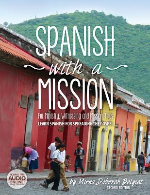 Spanish with a Mission: For Ministry, Witnessing, and Mission Trips Learn Spanish for Spreading the Gospel 2nd edition Cover Image