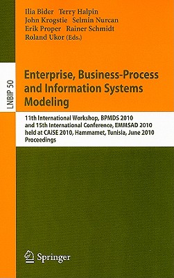 Enterprise, Business-Process and Information Systems Modeling: 11th International Workshop, BPMDS 2010 and 15th International Conference, EMMSAD 2010 (Lecture Notes in Business Information Processing #50) Cover Image