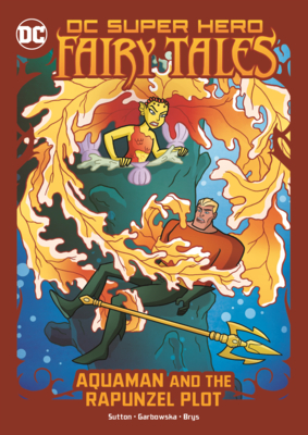 Aquaman and the Rapunzel Plot (DC Super Hero Fairy Tales)