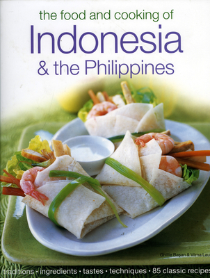 The Food & Cooking of Indonesia & the Philippines: Authentic Tastes, Fresh Ingredients, Aroma and Flavor in Over 75 Classic Recipes By Ghillie Basan, Vilma Laus Cover Image