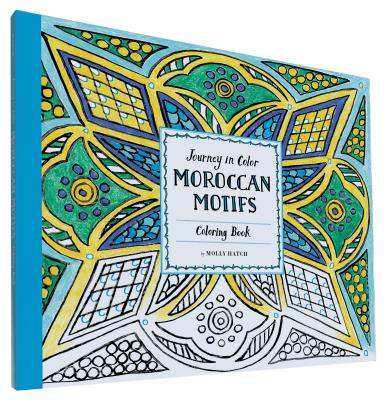 Journey in Color: Moroccan Motifs Coloring Book By Molly Hatch (Illustrator) Cover Image