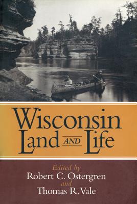 Wisconsin Land and Life: A Portrait of the State (A North Coast Book)