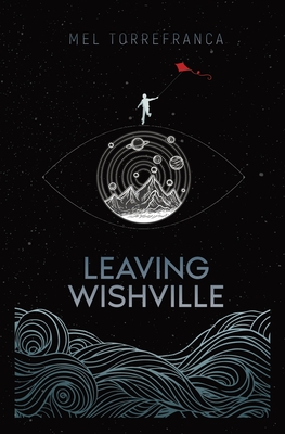 Leaving Wishville By Mel Torrefranca Cover Image