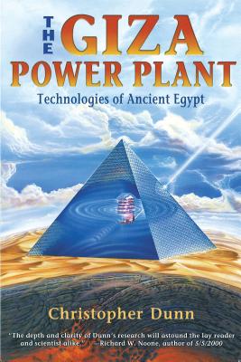 The Giza Power Plant: Technologies of Ancient Egypt By Christopher Dunn Cover Image