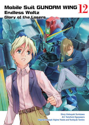 Mobile Suit Gundam WING 12 By Katsuyuki Sumizawa, Tomofumi Ogasawara (Adapted by), Yoshiyuki Tomino (Created by), Hajime Yatate (Created by) Cover Image