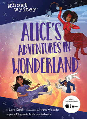 Alice's Adventures in Wonderland (Ghostwriter) By Lewis Carroll, Olugbemisola Rhuday-Perkovich, Kwame Alexander (Introduction by) Cover Image