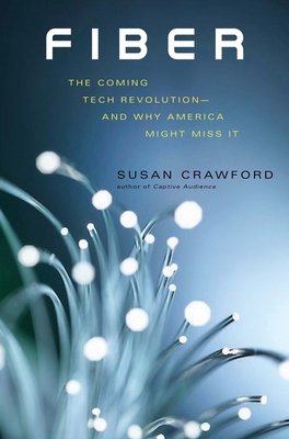 Fiber: The Coming Tech Revolution—and Why America Might Miss It By Susan Crawford Cover Image