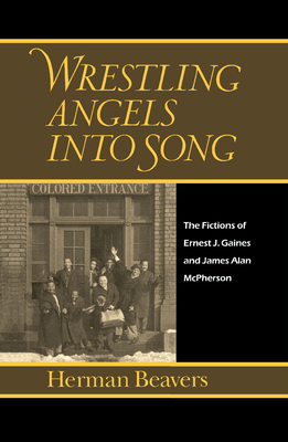 Wrestling Angels Into Song: The Fictions of Ernest J. Gaines and James Alan McPherson (Penn Studies in Contemporary American Fiction)