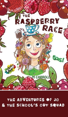 The Raspberry Race: The Adventures of Jo & the School's Out Squad By M. Carroll Cover Image