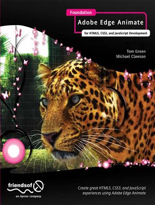 Foundation Adobe Edge Animate: For Html5, Css3, and JavaScript Development By Tom Green, Michael Clawson Cover Image