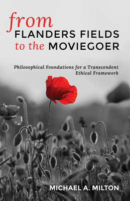 From Flanders Fields to the Moviegoer By Michael A. Milton Cover Image